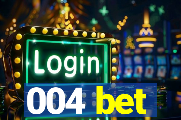 004 bet